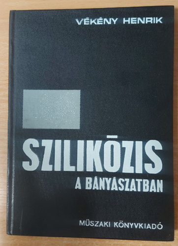 Dr. Vkny Henrik, Dr. Szirtes Lajos - Szilikzis a bnyszatban