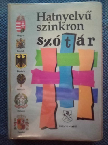 Pl Jzsef (szerk.), Wodala Jnos (szerk.), Farkas Mria (szerk.), Dr. Bombay Lszl (szerk.), Bernth Csilla (szerk.) - Hatnyelv szinkronsztr - MAGYAR, ANGOL, NMET, FRANCIA, OLASZ, SPANYOL