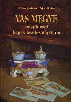 Kszegfalvin Pajor Klra - Vas megye teleplsei kpes levelezlapokon