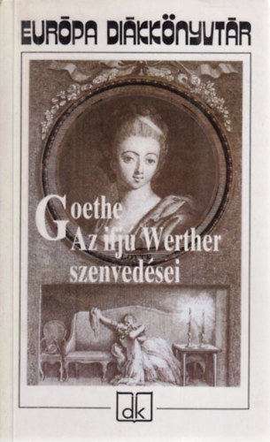 Goethe - Az ifjú Werther szenvedései (Európa Diákkönyvtár)