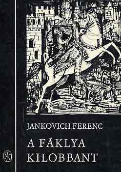 Jankovics Ferenc - A fklya kilobbant