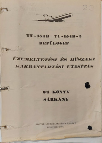 Herpai Sándor(szerk.) - A TU-154B / TU-154B-2 repülőgép üzemeltetési és karbantartási utasitása 3/1 könyv.