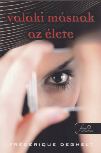Frédérique Deghelt - Valaki másnak az élete