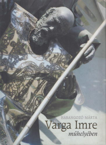 Harangoz Mrta - Varga Imre mhelyben