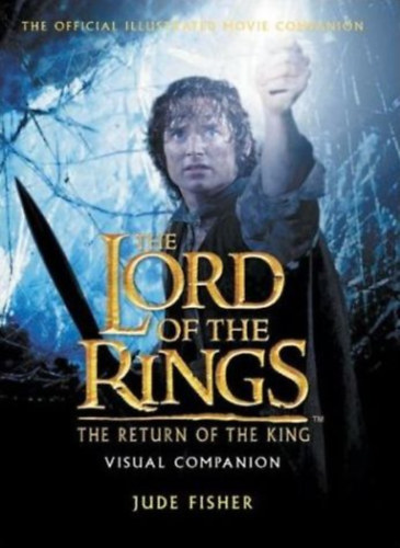Jude Fisher - The Lord of the Rings: The Return of the King - Visual Companion