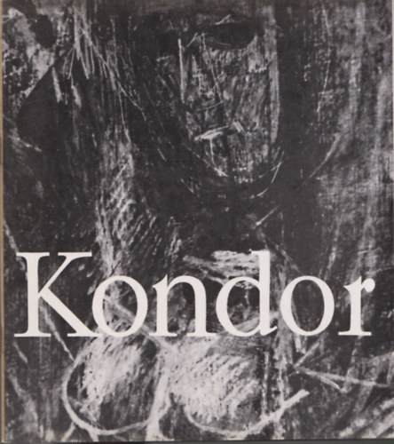 Katona L�szl� (szerk.) - Kondor B�la fest�m�v�sz ki�ll�t�sa (M�csarnok 1970)