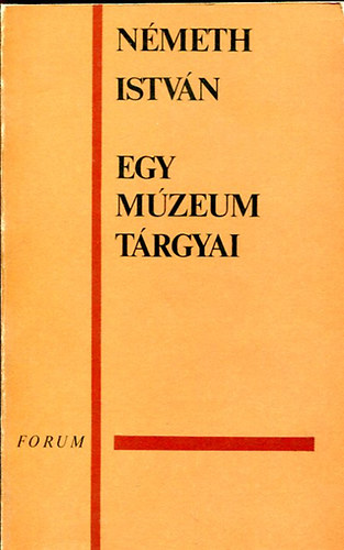 N�meth Istv�n - Egy m�zeum t�rgyai