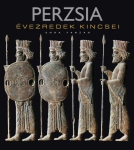 Anna Vanzan - Perzsia - Évezredek kincsei