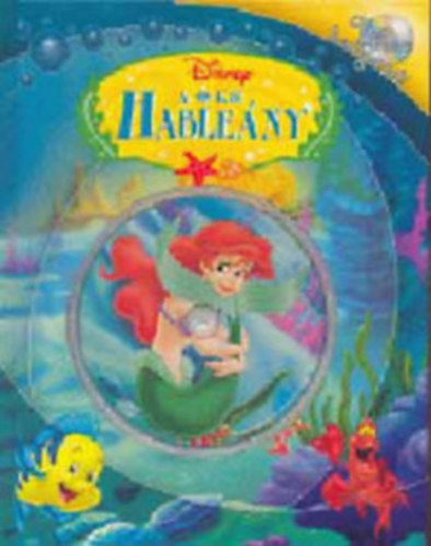 Walt Disney - A kis Hableány (Olvasd és hallgasd!) - Cd-melléklettel