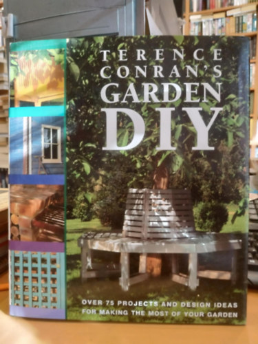 Terence Conran - Terence Conran's Garden DIY - Over 75 projects and design ideas for making the most of your garden