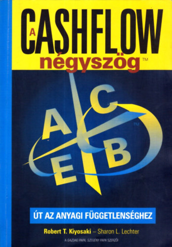 Sharon L. Lechter, Robert T. Kiyosaki - A Cashflow ngyszg - t az anyagi fggetlensghez