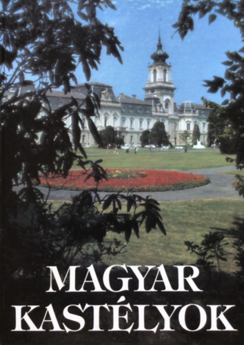 Dercsényi Balázs-Kaiser Ottó-Koppány Tibor - Magyar kastélyok