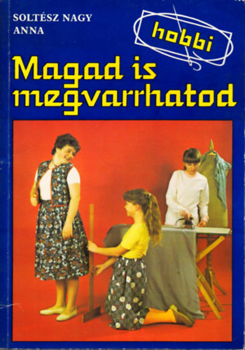 Soltész Nagy Anna - Magad is megvarrhatod