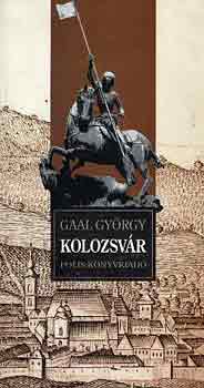 Gaal Gyrgy - Kolozsvr