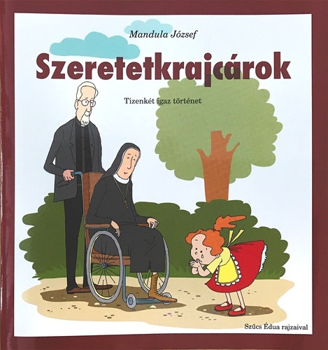 Mandula Jzsef - Szeretetkrajcrok - Tizenkt igaz trtnet