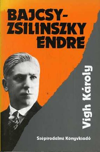 Vigh Kroly - Bajcsy-Zsilinszky Endre 1886-1944. A kldetses ember