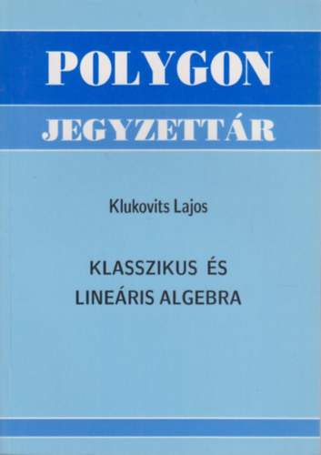 Klukovits Lajos - Klasszikus és lineáris algebra