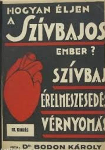 Dr. Bodon Kroly - Hogyan ljen a szvbajos ember?
