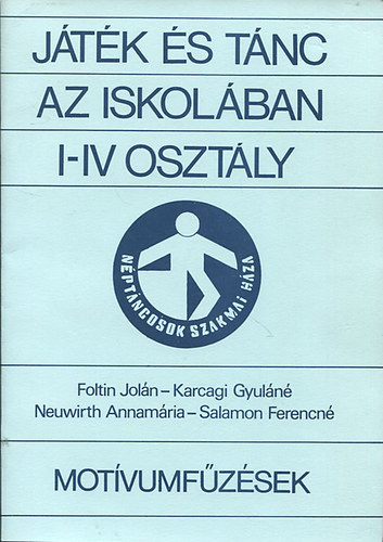 Jtk s tnc az iskolban - I-IV osztly (Motvumfzsek, Jtkok - Jtkfzsek, Tanmenet)
