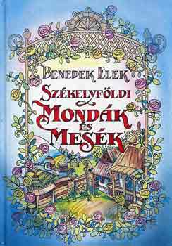 Benedek Elek - Székelyföldi mondák és mesék