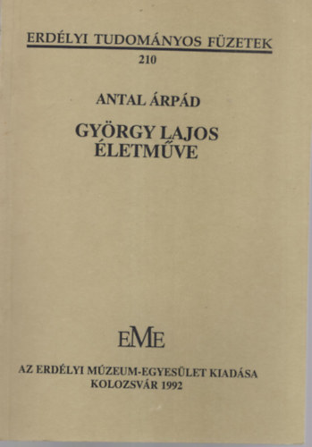 Antal �rp�d, K�ll� K�roly - Gy�rgy Lajos �letm�ve-Gy�rgy Lajos irodalmi munk�ss�ga ( K�nyv�szeti adal�k )