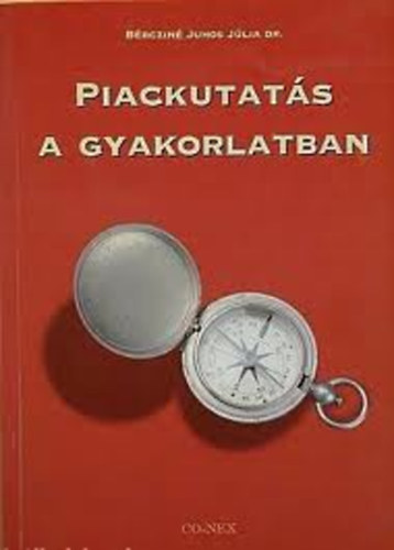 Bércziné Juhos Júlia Dr. - Piackutatás a gyakorlatban