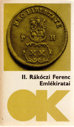 Köpeczi Béla (szerk.), II. Rákóczi Ferenc - II. Rákóczi Ferenc fejedelem emlékiratai - A magyarországi háborúról, 1703-tól annak végéig