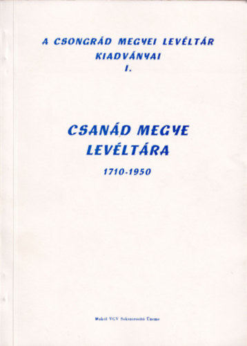 Blazovich L�szl� (szerk.) - Csan�d megye lev�lt�ra 1710-1950