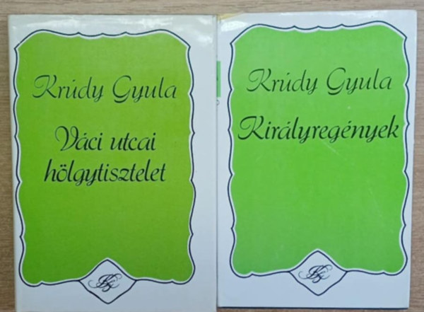 Krúdy Gyula - 2 db Krúdy Gyula kötet: Váci utcai hölgytisztelet - Királyreegények