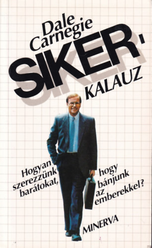 Dale Carnegie - Hogyan szerezz�nk bar�tokat �s b�njunk az emberekkel - Sikerkalauz 1