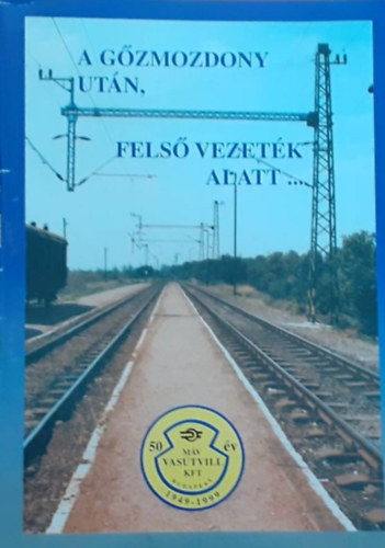 A gőzmozdony után, felső vezeték alatt