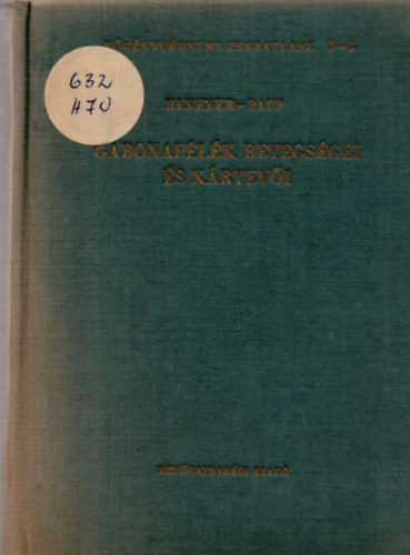 Dr. Hinfner K�lm�n (szerk.); Papp Zsigmond - Gabonaf�l�k betegs�gei �s k�rtev�i