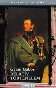 Gyáni Gábor - Relatív történelem