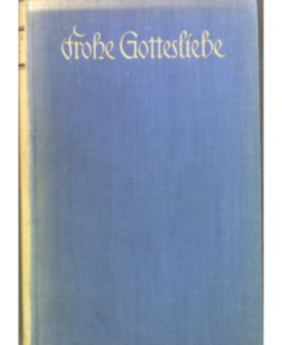 Michael Mller - Frohe Gottesliebe. Das religis-sittliche Ideal des heiligen Franz von Sales