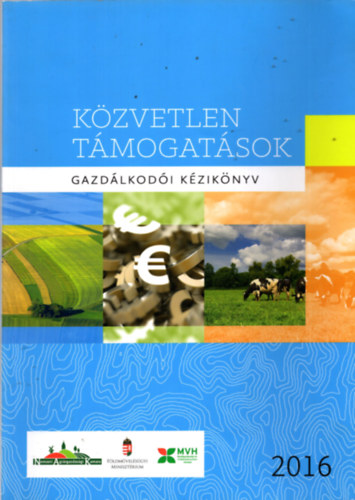 Palakovics Szilvia, Fodor Zolt�n, Tak�cs Attila - K�zvetlen t�mogat�sok - Gazd�lkod� k�zik�nyv 2016