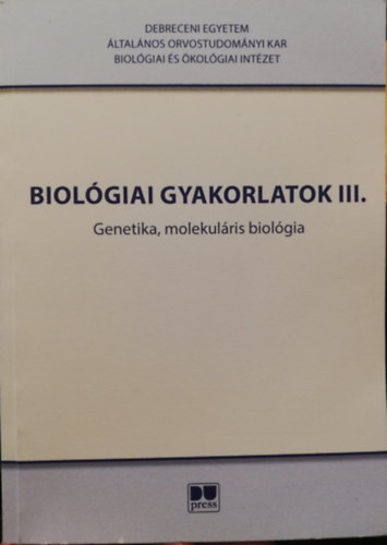 Sipiczki Mátyás - Biológiai gyakorlatok III. Genetika, molekuláris biológia