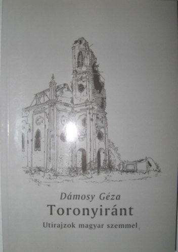 Dmosy Gza - Toronyirnt - Utirajzok magyar szemmel