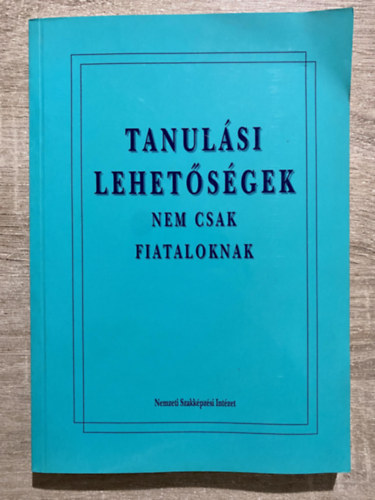 Szerk.: Kiszter Istvn - Zachr Lszl - Tanulsi lehetsgek - nem csak fiataloknak