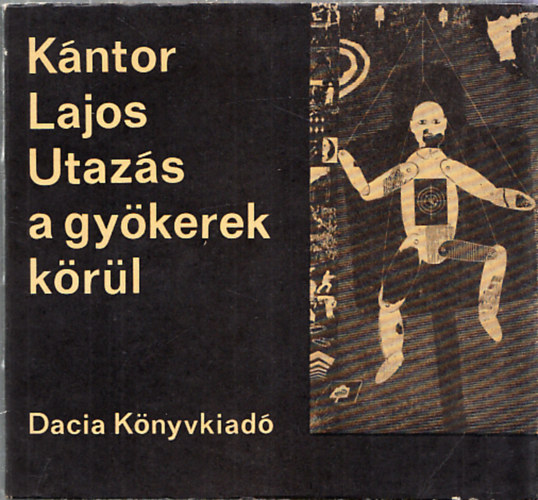 Kntor Lajos - Utazs a gykerek krl (Az Adritl a Balti-tengerig- tirajz a modern mvszetekrl)