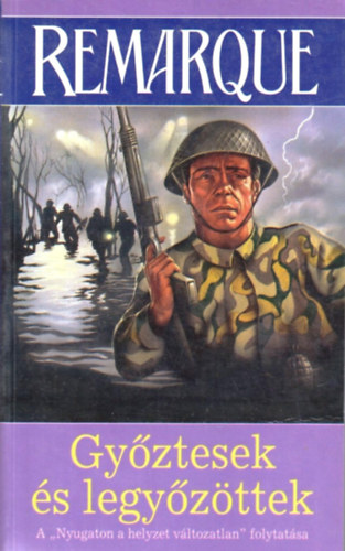 Erich Maria Remarque - Győztesek és legyőzöttek
