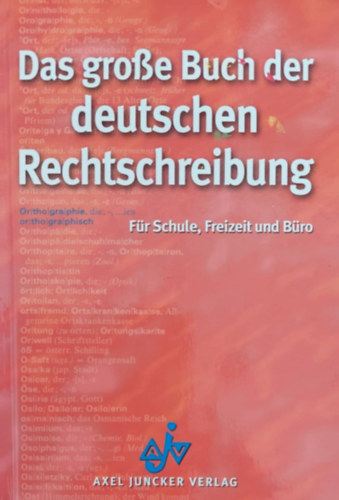 Das große Buch der deutschen Rechtschreibung für Schule, Freizeit und (Német egynyelvű helyesírási szótár)