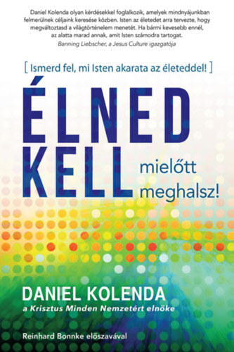 Kolenda, Daniel - Élned kell, mielőtt meghalsz!