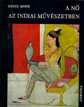 Heinz Mode - A nő az indiai művészetben