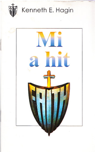 Kenneth E. Hagin - Mi a hit