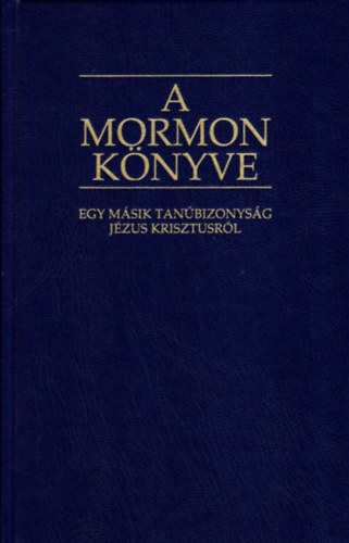 Smith, Joseph - A Mormon knyve - Egy msik tanbizonysg Jzus Krisztusrl