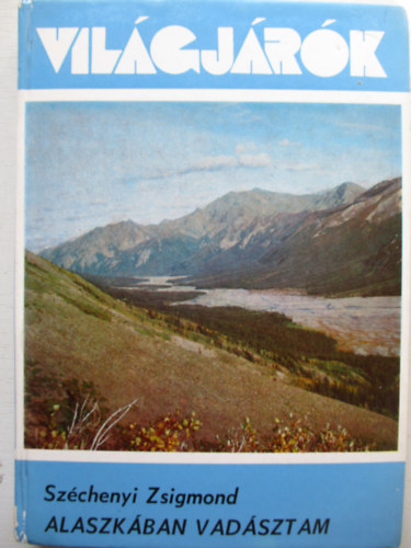 Széchenyi Zsigmond - Alaszkában vadásztam