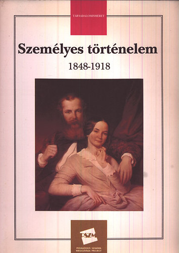 Bujdos� Emma (szerk.) - Szem�lyes t�rt�nelem 1848-1918 (T�rsadalomismeret)