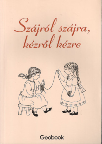 Papp Kornélia (szerk.) - Szájról szájra, kézről kézre