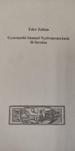 der Zoltn - Gyarmathi Smuel Nyelvmesternek f forrsa