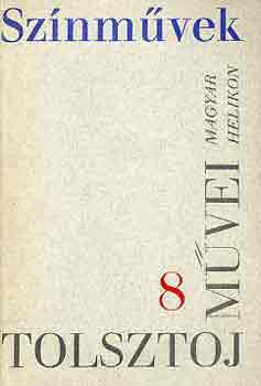 Lev Tolsztoj - Lev Tolsztoj m�vei 8.: Sz�nm�vek 1864-1910